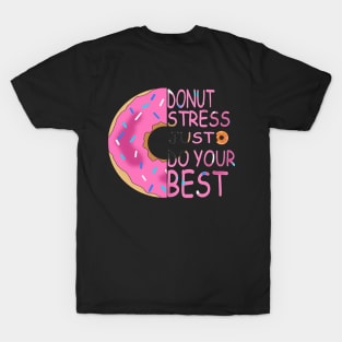 Donut Stress Just Do Your Best T-Shirt